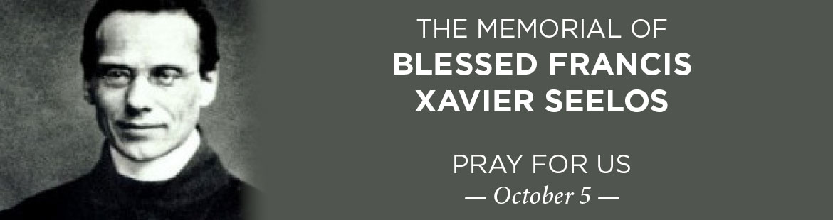 Memorial of Blessed Francis Xavier Seelos 