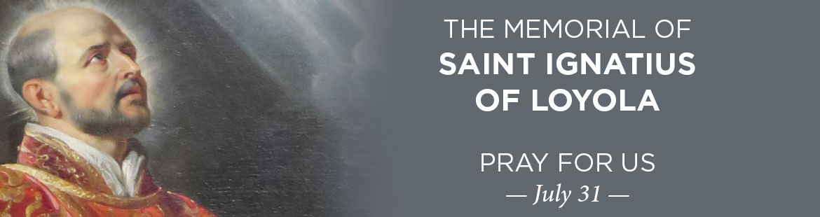 Memorial of St. Ignatius of Loyola 