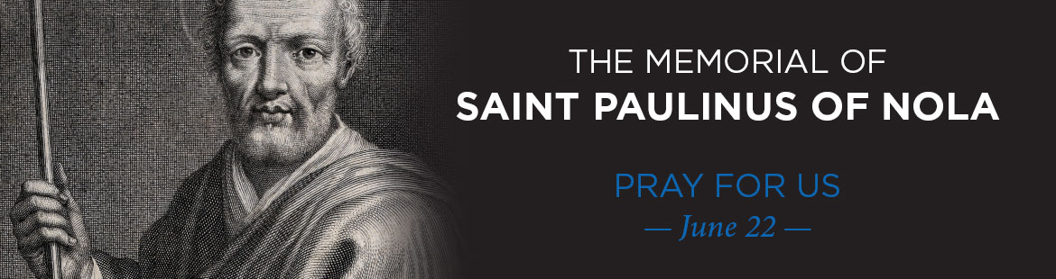 Memorial of St. Paulinus 